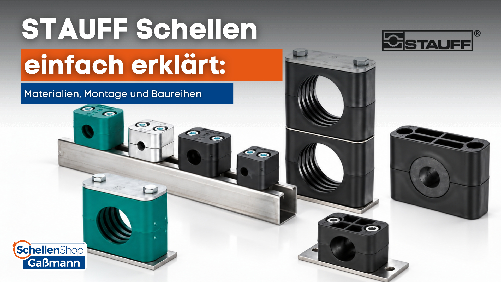 STAUFF Schellen einfach erklärt: Materialien, Montage und Baureihen